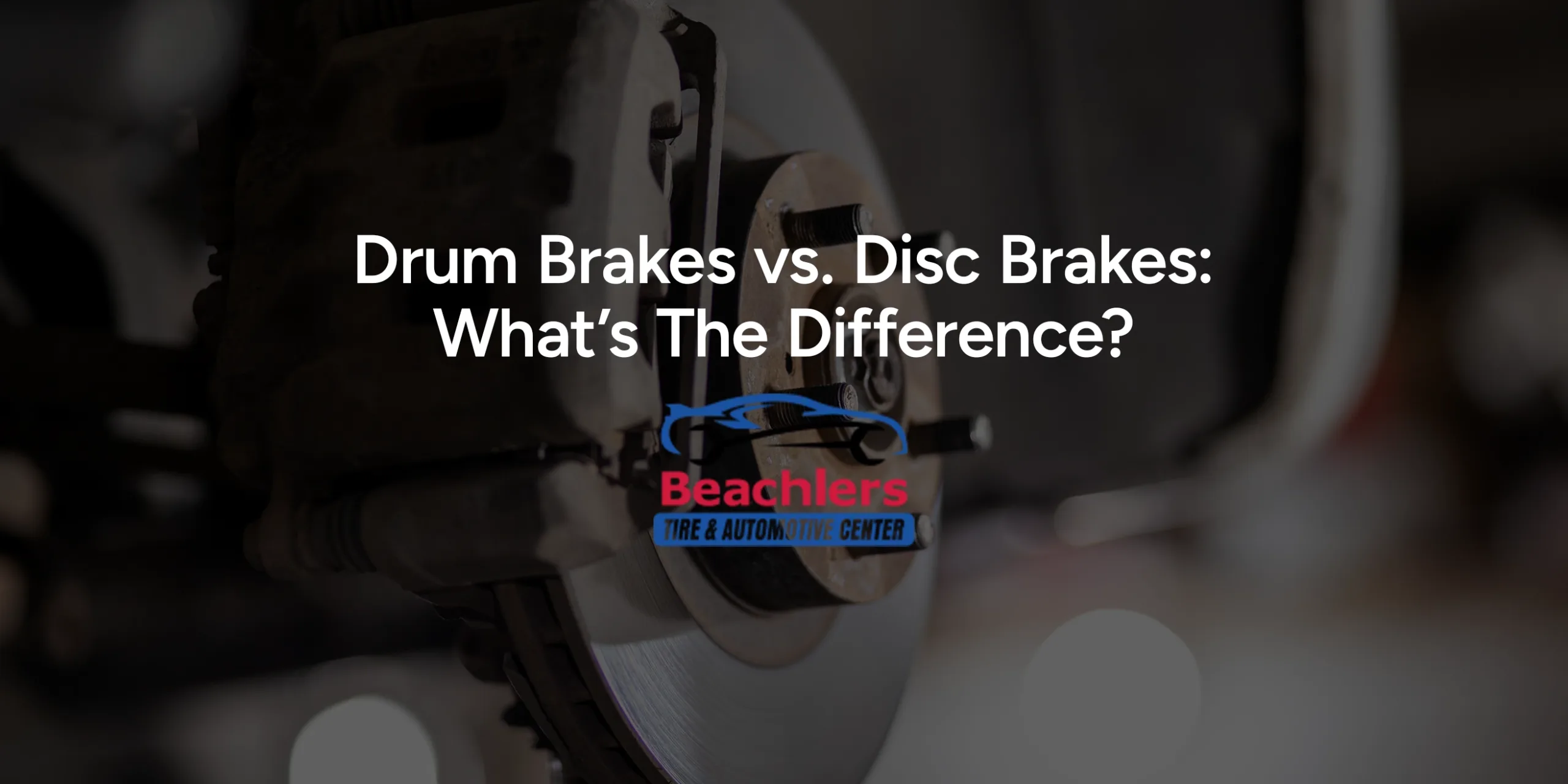 Drum Brakes vs. Disc Brakes: What’s The Difference?